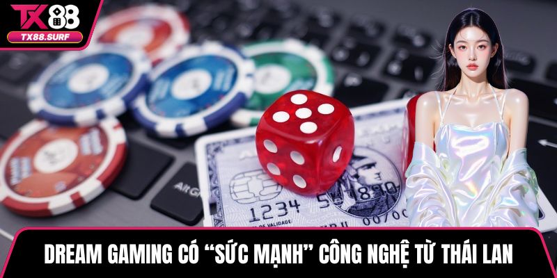 Dream Gaming có “sức mạnh” công nghệ từ Thái Lan