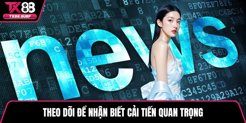Theo dõi để nhận biết cải tiến quan trọng