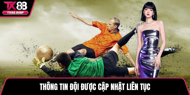 Thông tin đội được cập nhật liên tục