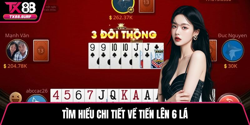 Tìm hiểu chi tiết về tiến lên 6 lá
